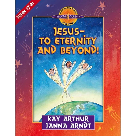 Pre-Owned Jesus--To Eternity and Beyond!: John 17-21 (Paperback) 0736905464 9780736905466