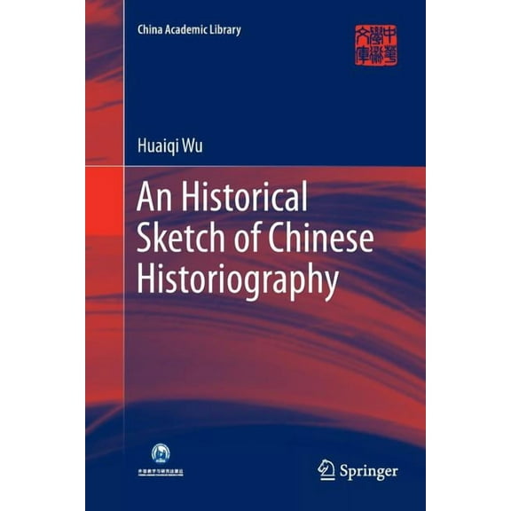 China Academic Library An Historical Sketch of Chinese Historiography, (Paperback)
