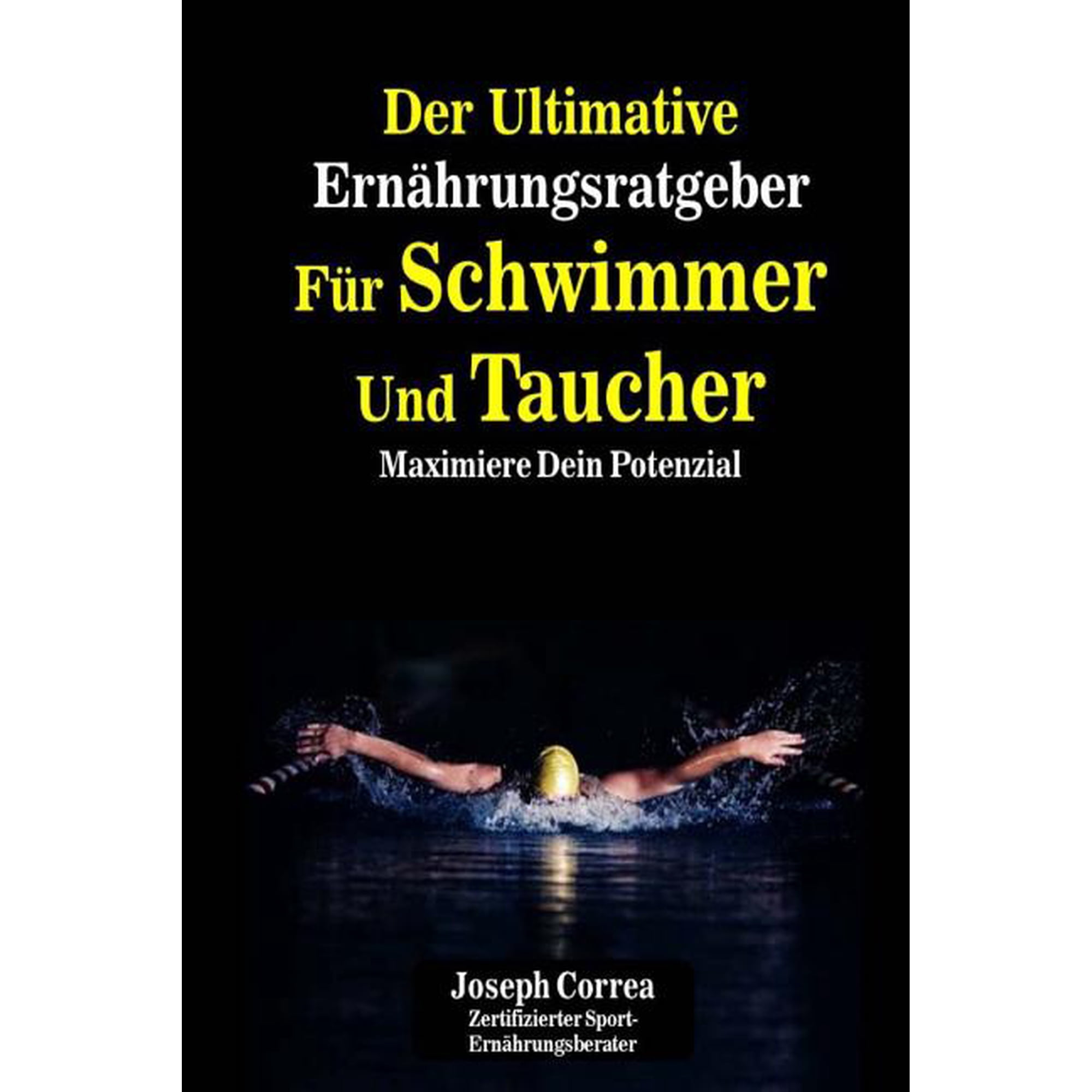 Der Ultimative Ernahrungsratgeber Fur Schwimmer Und Taucher: Maximiere Dein Potenzial