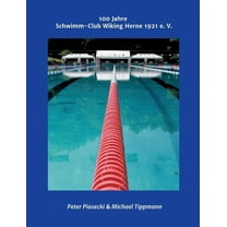 100 Jahre Schwimm-Club Wiking Herne 1921 e. V., (Paperback)