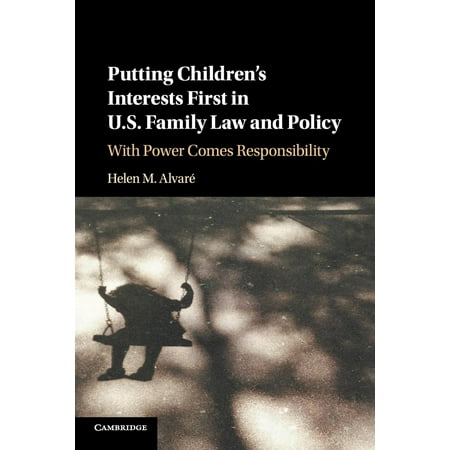 Putting Children's Interests First in U.S. Family Law and (Children's Best Interests Family Law)