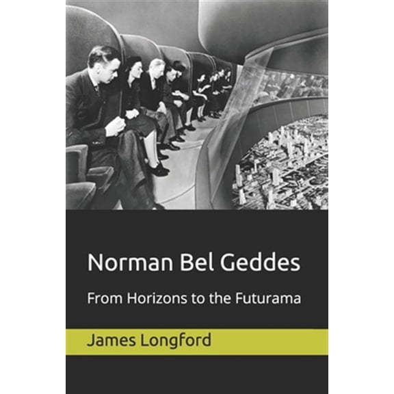 Pre-Owned Norman Bel Geddes: From Horizons to the Futurama