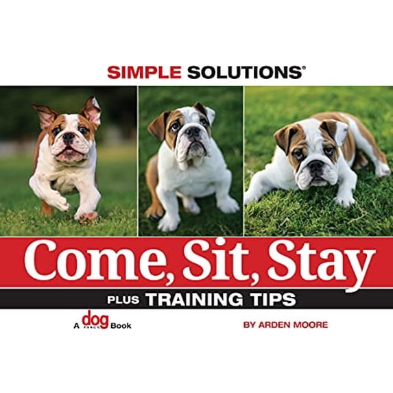 Pre-Owned Come, Sit, Stay: Plus Training Tips (Paperback) by Arden Moore