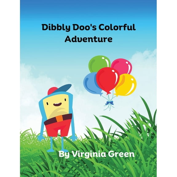 Dibbly Doo Dibbly Doo's Colorful Adventure, (Paperback)
