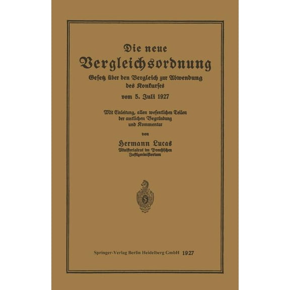 Die Neue Vergleichsordnung: Gesetz Ãber Den Vergleich Zur Abwendung Des Konkurses Vom 5. Juli 1927, (Paperback)