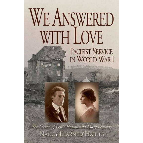 We Answered With Love: Pacifist Service in World War I (Paperback)