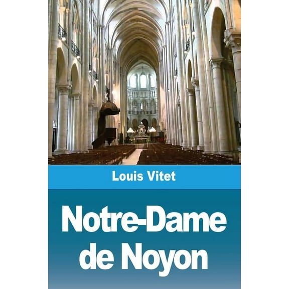 Notre-Dame de Noyon, (Paperback)