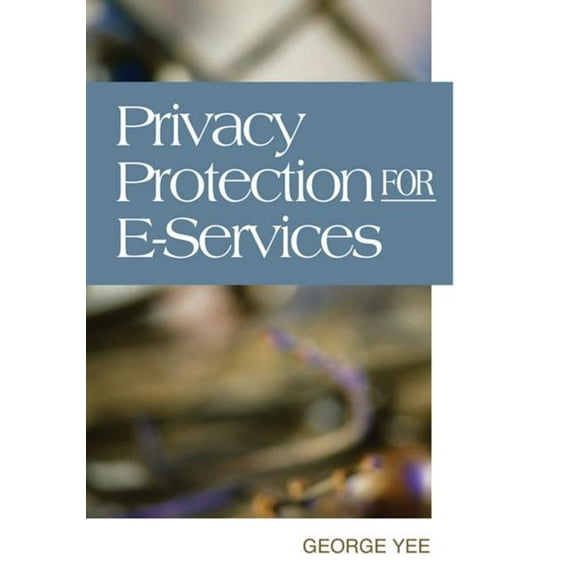 Privacy Protection for E-Services, (Hardcover)