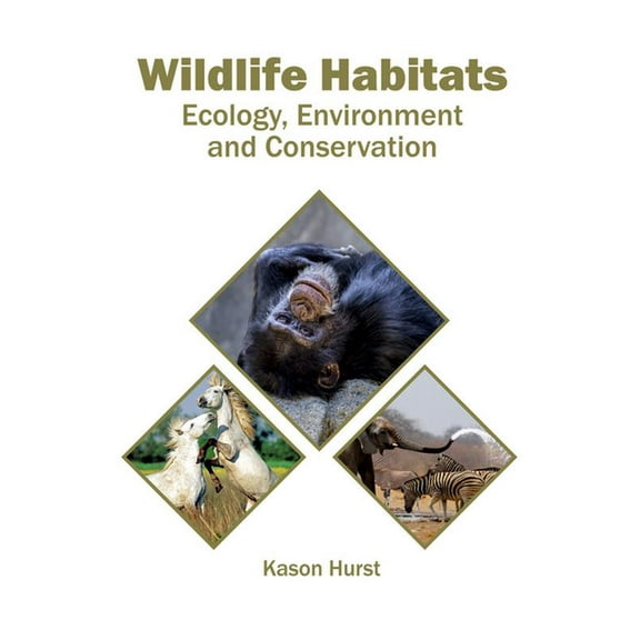 Wildlife Habitats: Ecology, Environment and Conservation, (Hardcover)