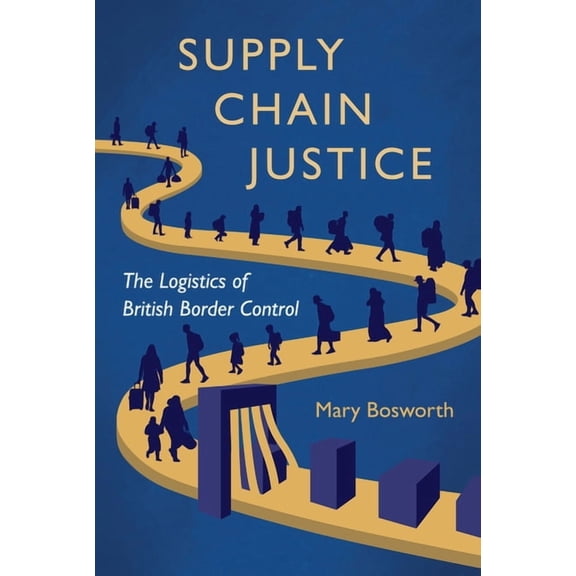 Supply Chain Justice: The Logistics of British Border Control, (Hardcover)