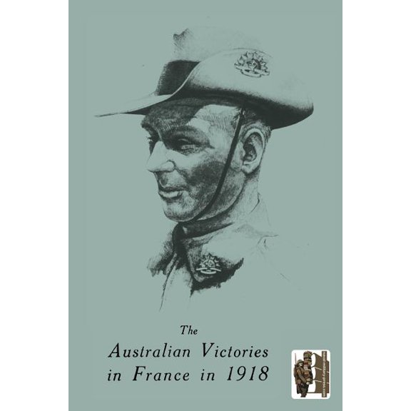 Australian Victories in France in 1918