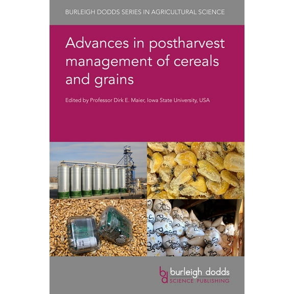 Burleigh Dodds Agricultural Science Advances in Postharvest Management of Cereals and Grains, Book 88, (Hardcover)