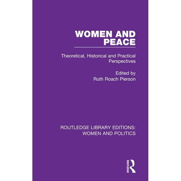 Routledge Library Editions: Women and Po Women and Peace: Theoretical, Historical and Practical Perspectives, (Paperback)