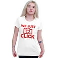 thumbnail image 4 of We Just Click Photographer Camera Pun Women's Graphic T Shirt Tees Brisco Brands X, 4 of 5