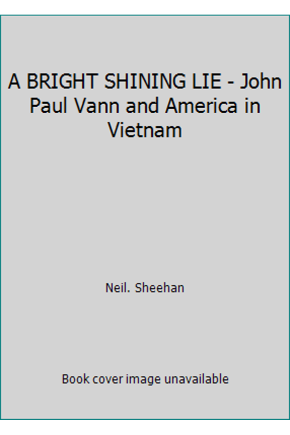 Pre-Owned A BRIGHT SHINING LIE - John Paul Vann and America in Vietnam (Hardcover) 0224026488 9780224026482