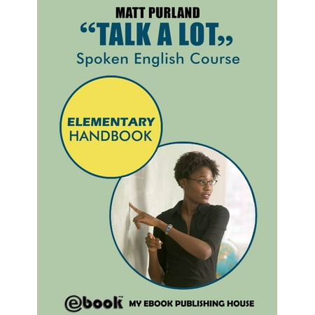 Talk A Lot: Spoken English Course – Elementary Handbook - (Best Way To Improve Spoken English Quickly)