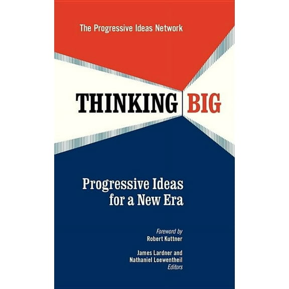 Thinking Big: Progressive Ideas for a New Era, (Paperback)
