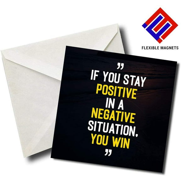 If You Stay Positive In A Negative Situation You Win - Quote Magnet for refrigerator. Great Gift! By Flexible Magnets