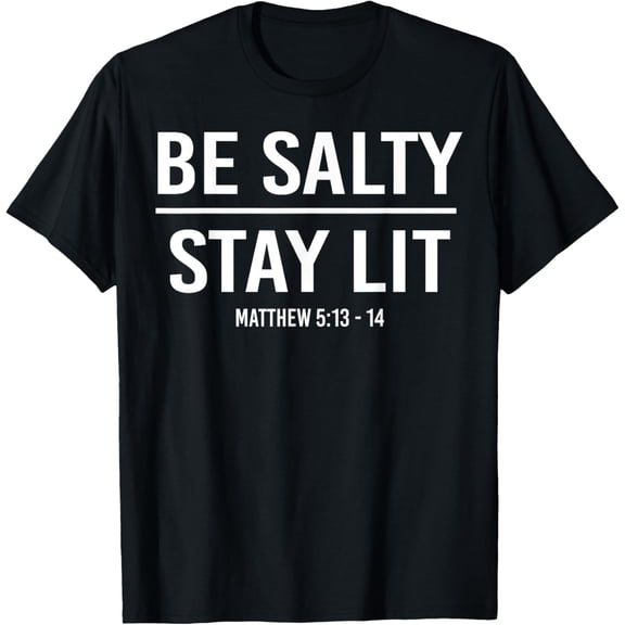 Be Salty Stay Lit T-Shirt