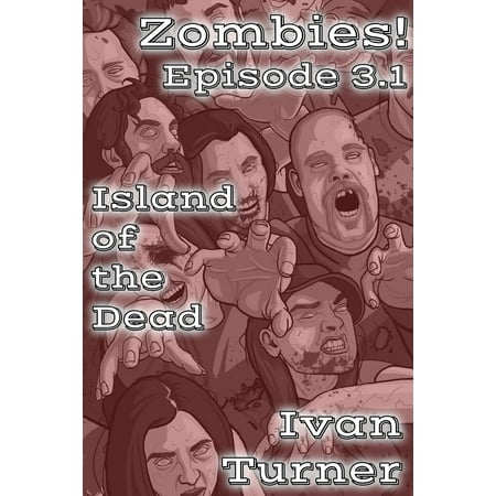 Zombies! Episode 3.1: Island of the Dead - 3.1 -