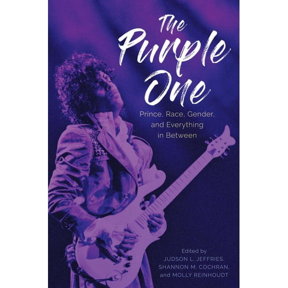 American Made Music Purple One: Prince, Race, Gender, and Everything in Between, (Paperback)