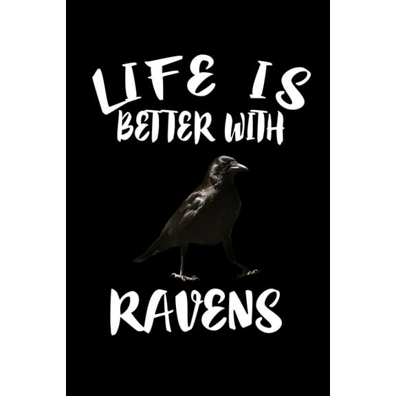 Life Is Better With Ravens: Animal Nature Collection (Paperback)