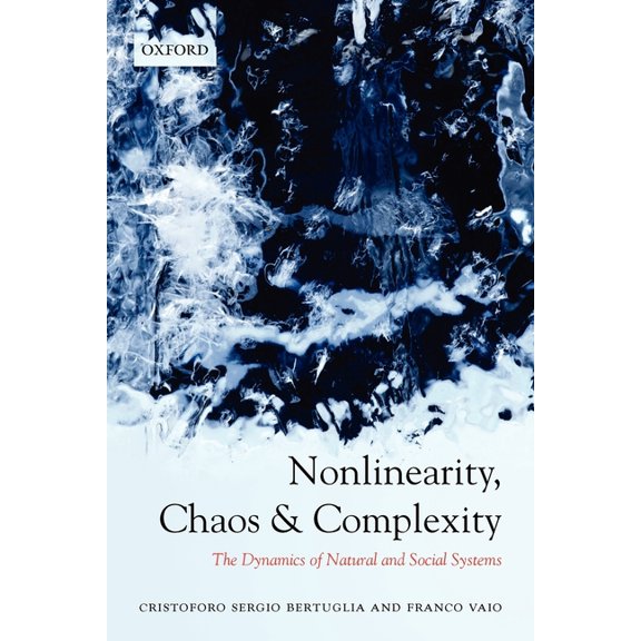 Nonlinearity, Chaos, and Complexity: The Dynamics of Natural and Social Systems, (Paperback)