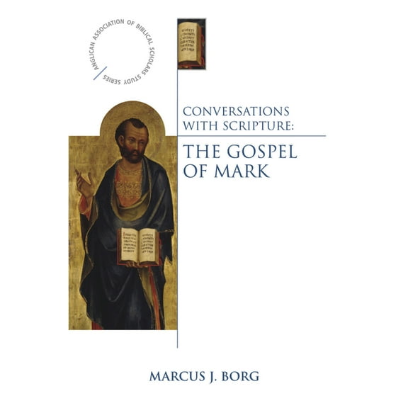 Anglican Association of Biblical Scholar Conversations with Scripture: The Gospel of Mark, (Paperback)