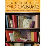 Handmade Photo Albums : Complete Instructions for Making 18 Fun and Creative Designs, Used [Paperback]