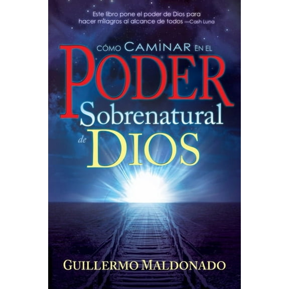 Cómo Caminar En El Poder Sobrenatural de Dios, (Paperback)