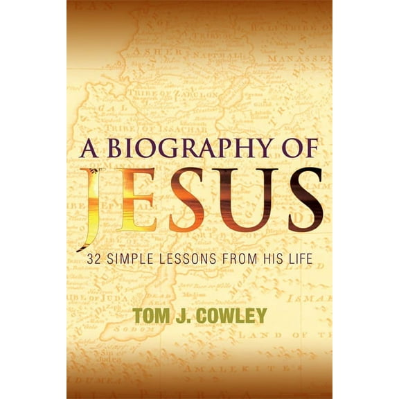 A Biography of Jesus : 32 Simple Lessons from His Life (Paperback)