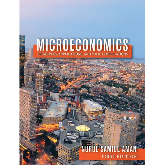 Microeconomics Principles, Applications, and Policy Implications, (Hardcover)