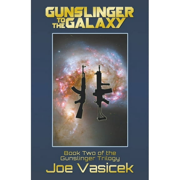 Gunslinger Trilogy Gunslinger to the Galaxy, Book 2, (Paperback)