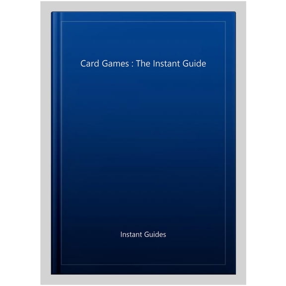 Card Games : The Instant Guide