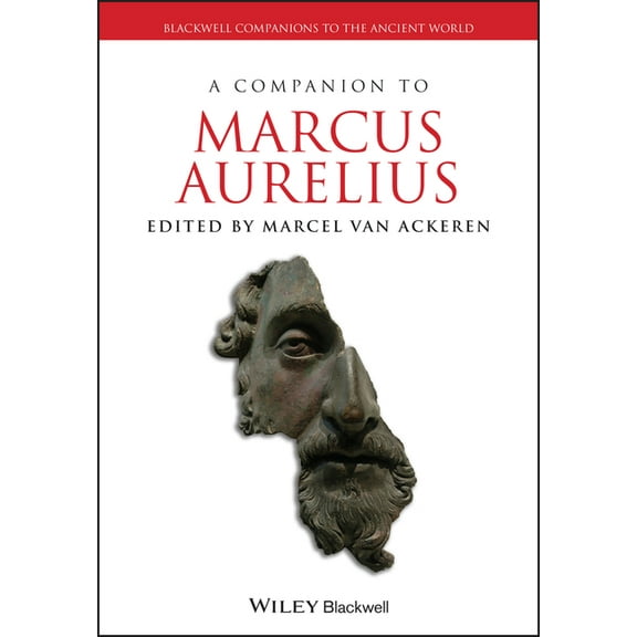 Blackwell Companions to the Ancient Worl A Companion to Marcus Aurelius, Book 96, (Hardcover)