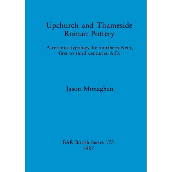 BAR British Upchurch and Thameside Roman Pottery, Book 173, (Paperback)