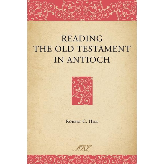 Bible in Ancient Christianity: Reading the Old Testament in Antioch (Paperback)