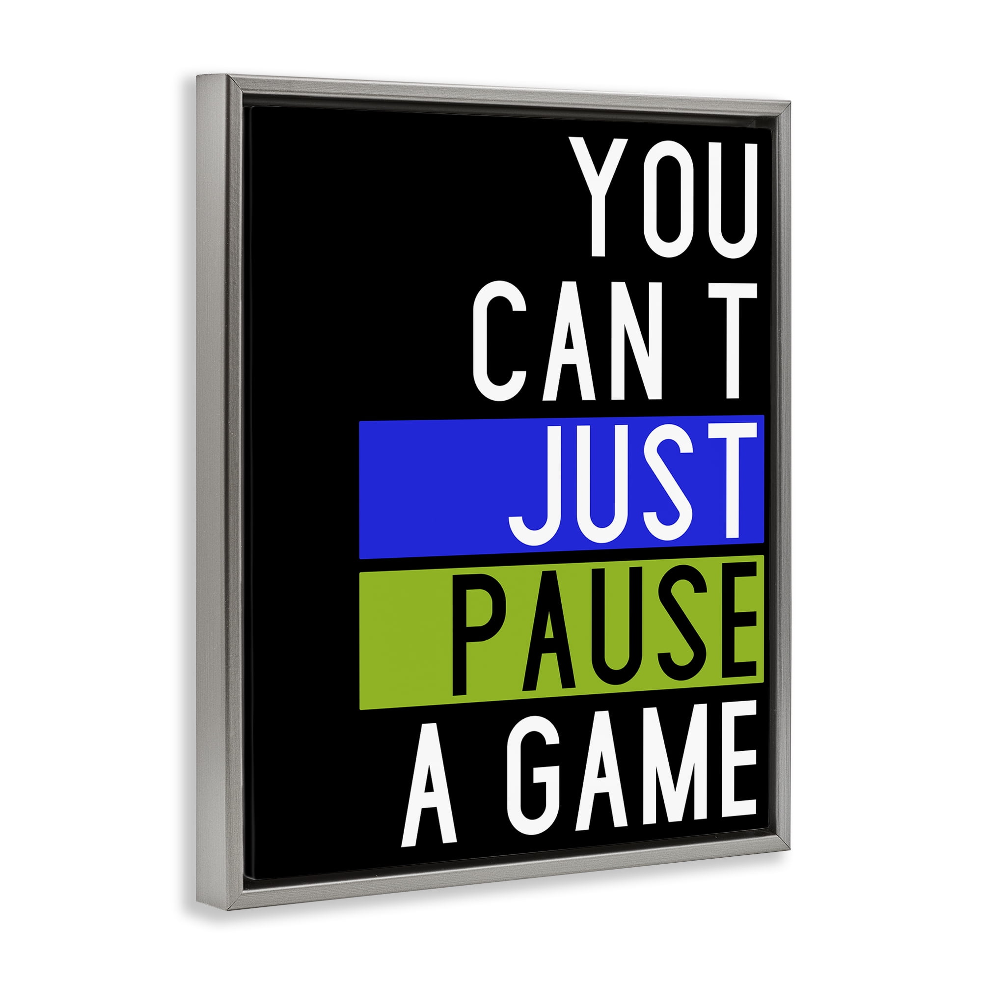 Stupell Industries Can't Pause a Game Typography Painting Gray Floater Framed Art Print Wall Art, 17 x 21