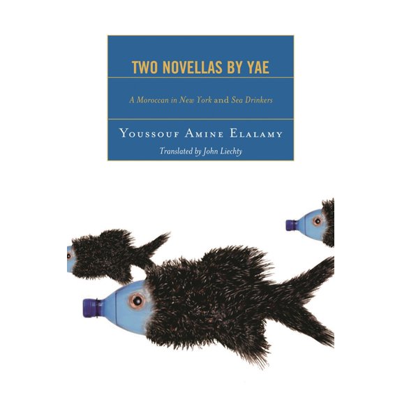 After the Empire: The Francophone World  Two Novellas by YAE: A Moroccan in New York and Sea Drinkers, (Paperback)