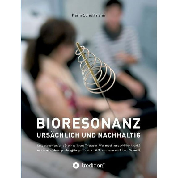 Bioresonanz - ursächlich und nachhaltig (Paperback)