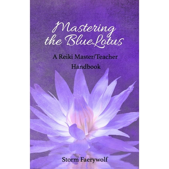 Mastering the BlueLotus: A Reiki Master/Teacher Handbook, (Paperback)
