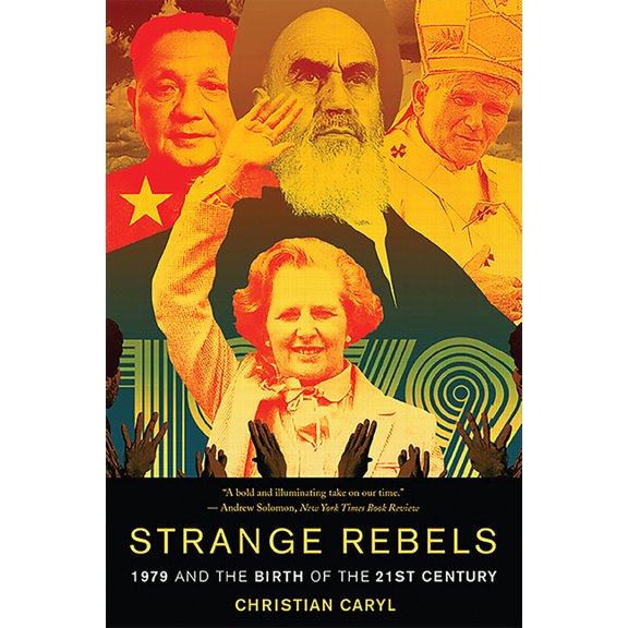 Strange Rebels: 1979 and the Birth of the 21st Century, (Paperback)