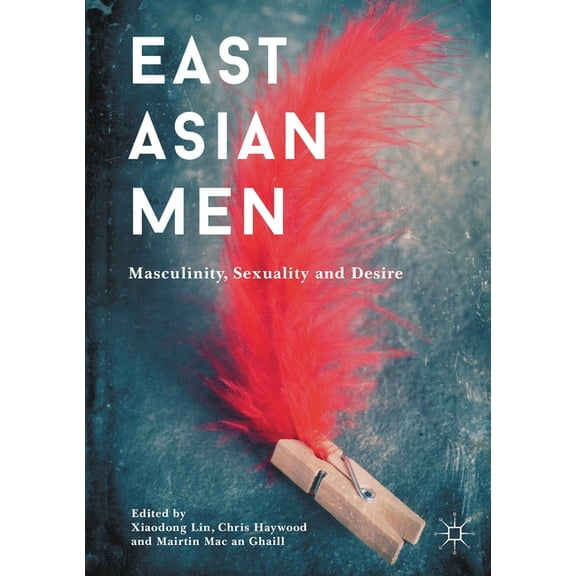 East Asian Men: Masculinity, Sexuality and Desire, (Paperback)