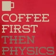 thumbnail image 3 of CafePress - Coffee Then Physics Men's Classic T Shirt - Men's Fitted T-Shirt, 3 of 4