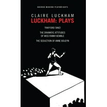 Oberon Modern Playwrights Luckham: Plays: Trafford Tanzi; The Dramatic Attitudes of Miss Fanny Kemble; The Seduction of Anne Boley, (Paperback)