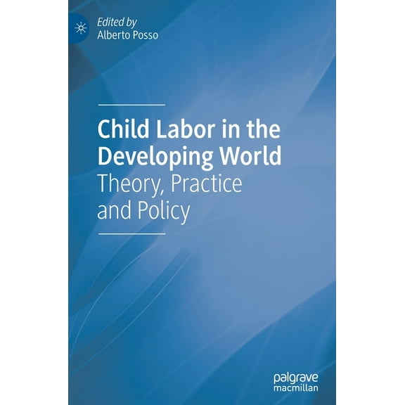 Child Labor in the Developing World: Theory, Practice and Policy, (Hardcover)