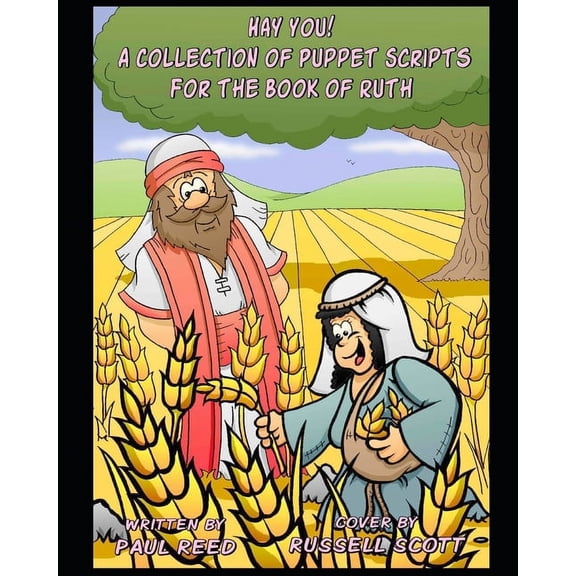Hay You!: A Collection of Puppet Scripts for the Book of Ruth, (Paperback)