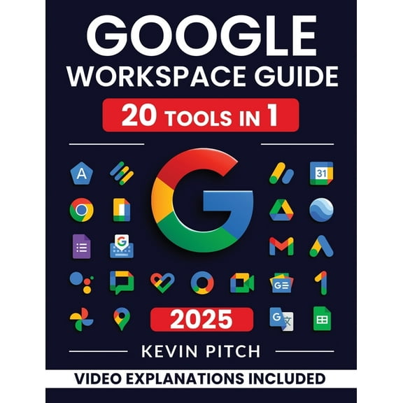 Google Workspace Guide: Unlock Every Google App - Elevate Efficiency with Exclusive Tips, Time-Savers & Step-by-Step, (Paperback)