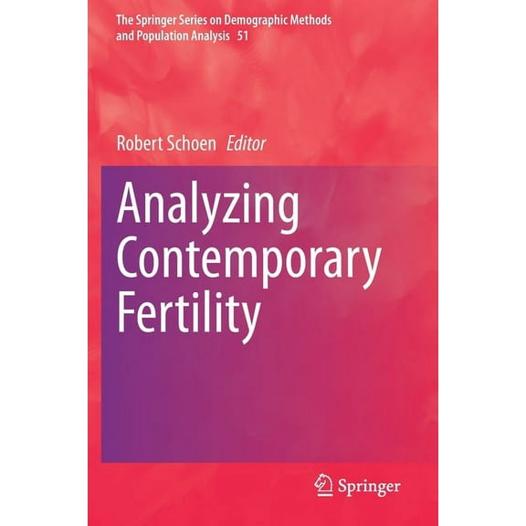 The Springer Demographic Methods and Pop Analyzing Contemporary Fertility, Book 51, (Paperback)
