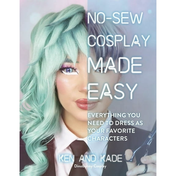 No-Sew Cosplay Made Easy: Everything You Need to Dress as Your Favorite Characters, (Paperback)